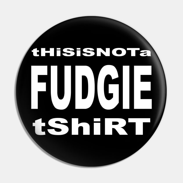 this is not a fudgie shirt 1 Pin by LOST WORLD