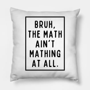 Bruh, the math ain't mathing! Pillow