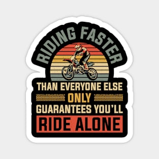 Riding Faster Guarantees Ride Alone Motocross Magnet