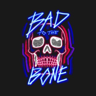 Bad to the Bone T-Shirt