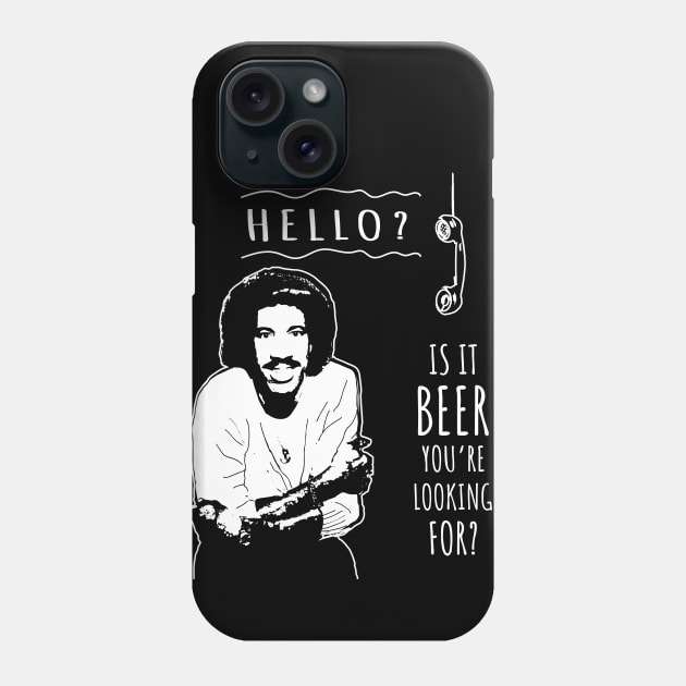 Is it beer you're looking for? Phone Case by Naive Rider