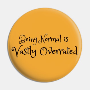 Being Normal is Vastly Overrated Pin