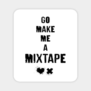 Go Make Me A Mixtape - grunge typography with splatter on heart and ex Magnet