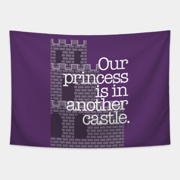 Our Princess Is In Another Castle Mario Tapestry TeePublic