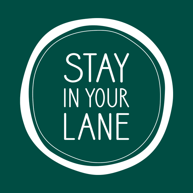 Stay in Your Lane by amyvanmeter