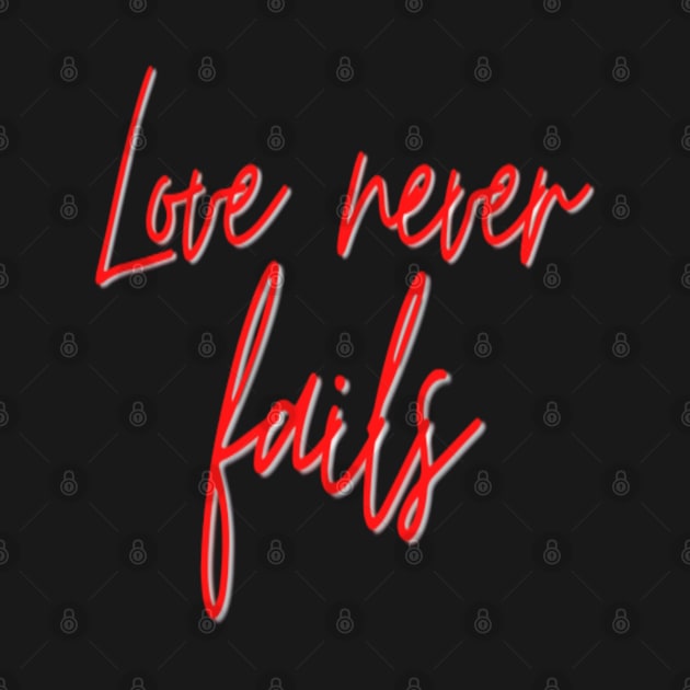 Love never fails by Shineyarts