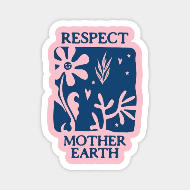 Respect mother earth Magnet by  El-Aal