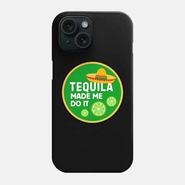 Tequila Made Me Do It! Phone Case by Popish Culture