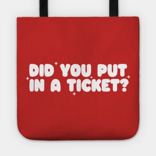 Did you put in a ticket? - Y2k Unisex Tote