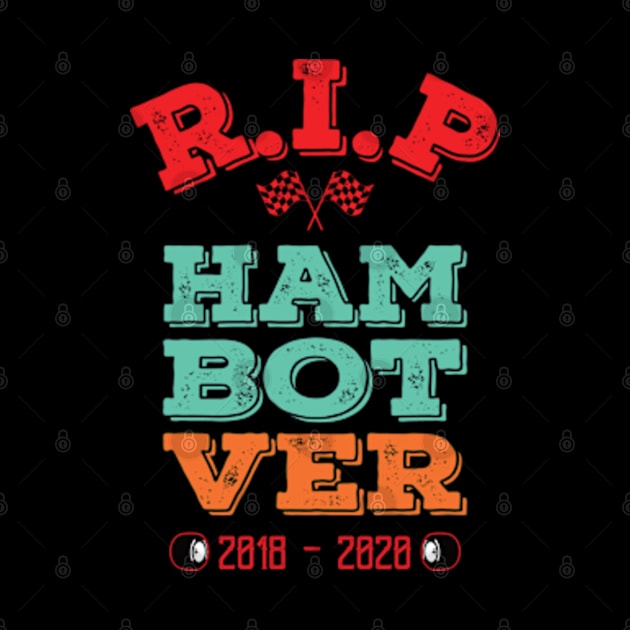 RIP HAM-BOT-VER by Worldengine