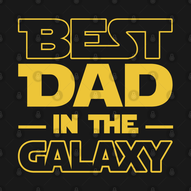 Best Dad In The Galaxy by Alema Art