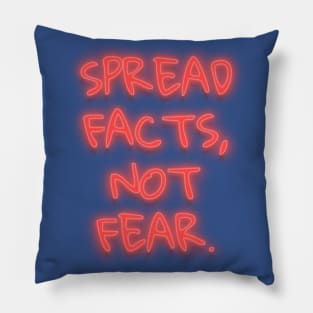 Spread Facts Not Fear Pillow