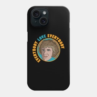 Everybody Love Everybody Phone Case