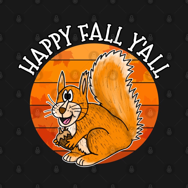 Happy Fall Y'All Squirrel Fall Autumn Wildlife by doodlerob