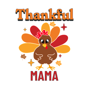 Funny Thanksgiving Turkey Thankful Mama Mom T-Shirt