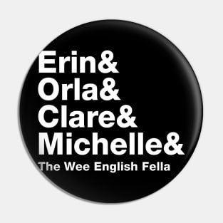 Erin and Orla and Clare and Michelle and The Wee English Fella Pin