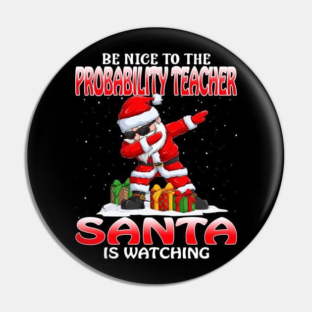 Be Nice To The Probability Teacher Santa is Watching Pin by intelus