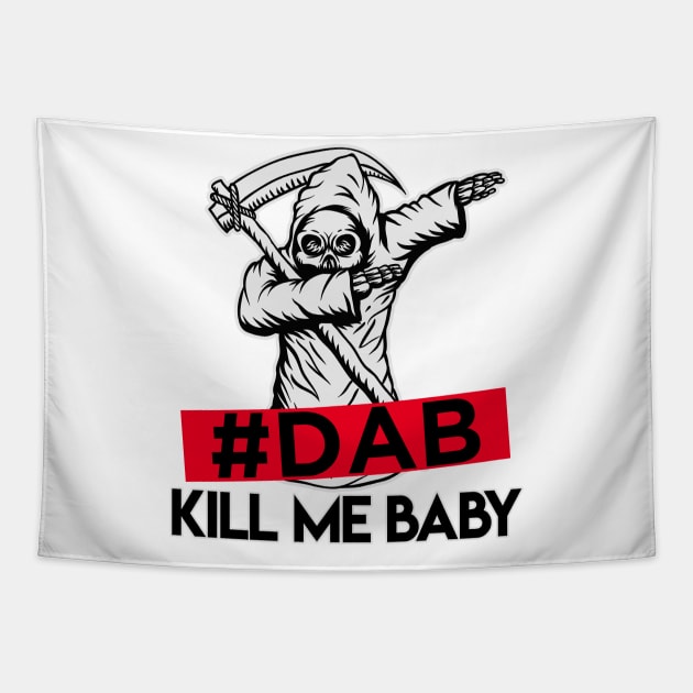 #DAB_kill_me_baby Tapestry by ramzisam