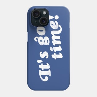 It's Go Time! // Mandelbaum Quote Tribute Phone Case