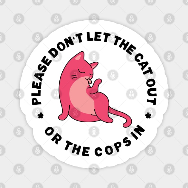 Please Don't Let The Cat Out Or The Cops In Magnet by Tranquil Trove