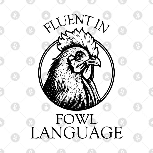 Fluent In Fowl Language Funny Chicken Owner Farmer by WildFoxFarmCo