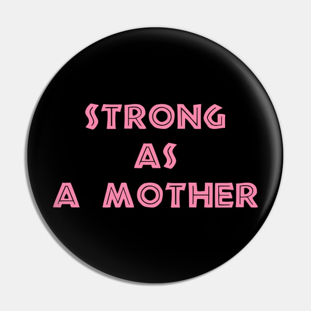 STRONG AS A MOTHER Pin by makram