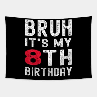 Kids Bruh It'S My 8Th Birthday 8 Year Old Birthday Tapestry