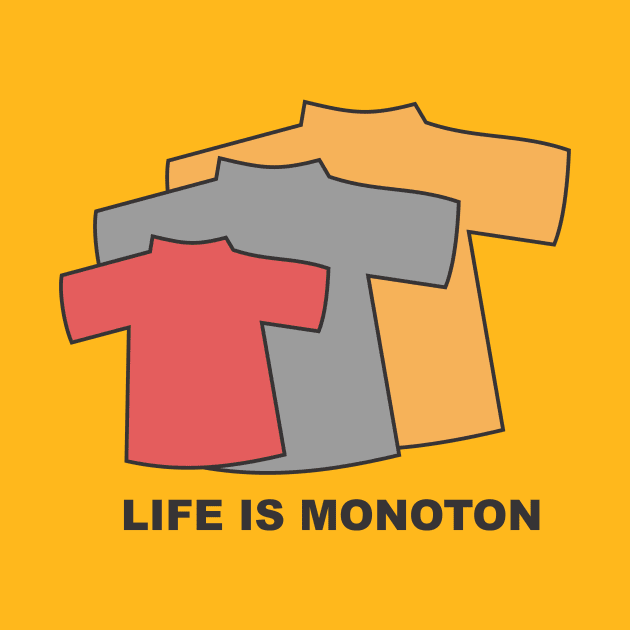 Life is Monoton by deanmchm