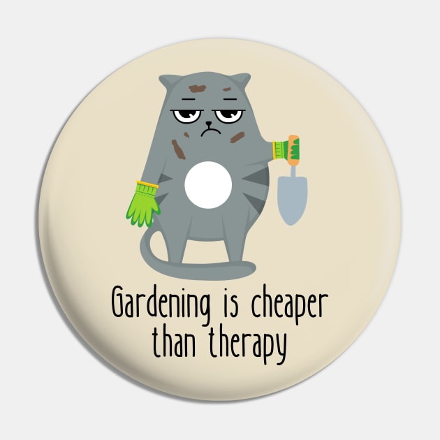 Gardening Is Cheaper Than Therapy Funny Cat Pin by DesignArchitect