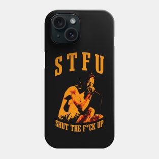 STFU - Shut The F*ck Up Phone Case