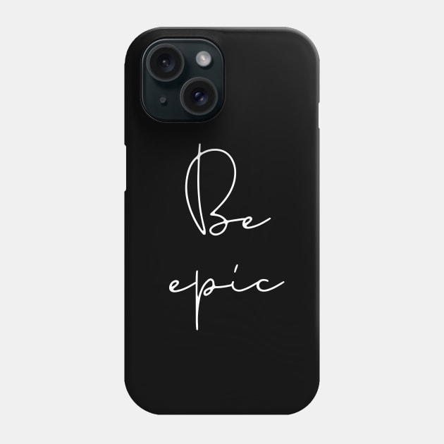 Be epic Phone Case by LemonBox