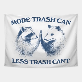 Raccoon opossum tshirt, More trash can Less trash can't, Funny Inspiration Tee Motivational Tapestry