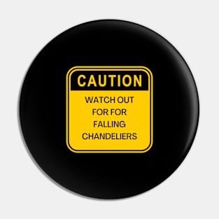 Caution Falling chandeliers - Opera Pin