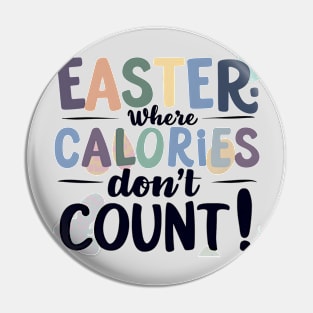 Easter Where Calories Don't Count Pin