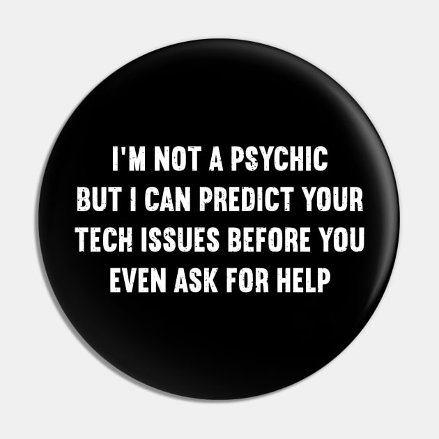 I'm not a psychic, but I can predict your tech issues Pin by trendynoize