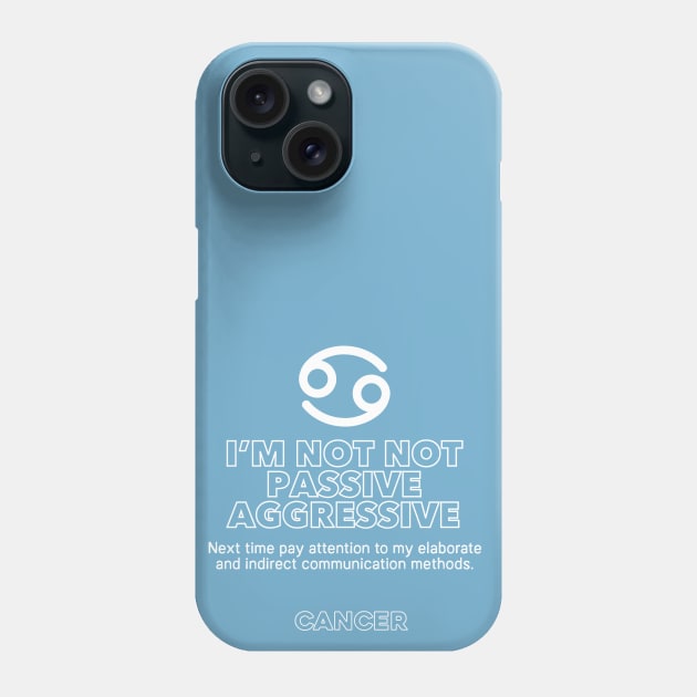 Cancer Zodiac I'm not not passive aggressive Phone Case by Perpetual Brunch