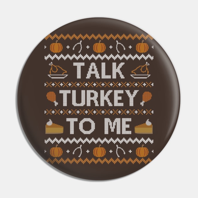 Talk Turkey To Me, Ugly Thanksgiving Sweater Pin by HolidayoftheWeek