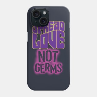 Spread Love, Not Germs Phone Case