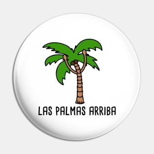 Las Palmas Arriba Spanish Pun Pin