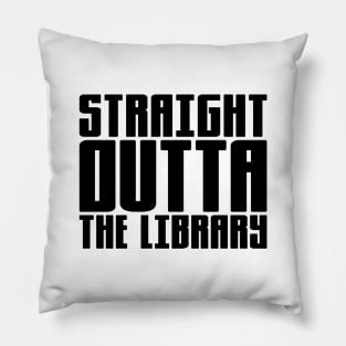 Straight Outta The Library Pillow