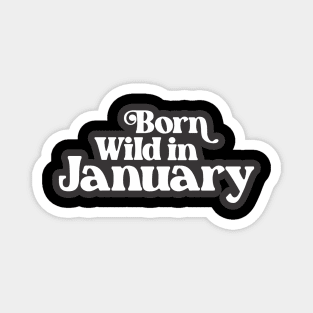 Born Wild in January (3) - Birth Month - Birthday Gift Magnet