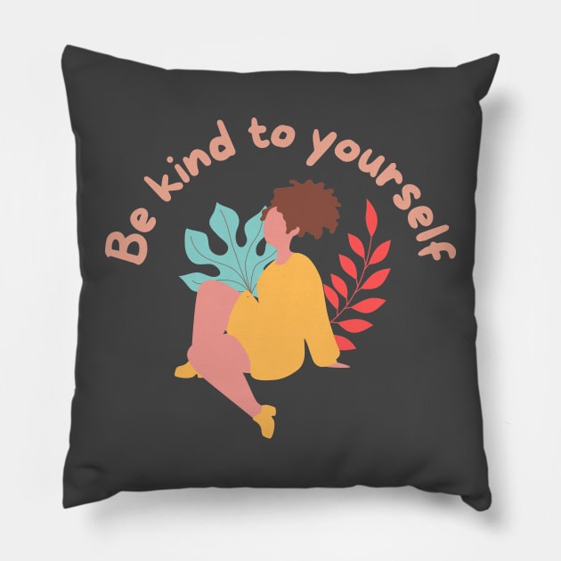 Be kind to yourself Pillow by Eveline D’souza