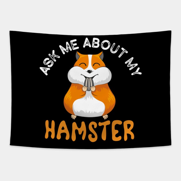 Ask me about my Hamster Hammy Owner Pet Lover Gift for kids Tapestry by madani04