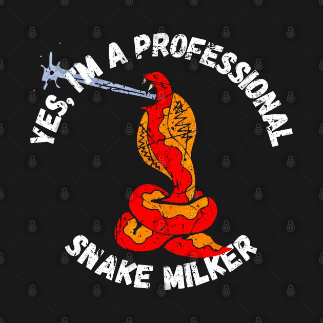 Yes, I'm A professional Snake Milker by maxdax