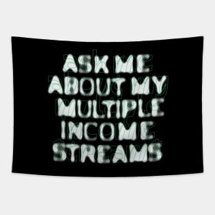 Ask Me About My Multiple Income Streams Tapestry