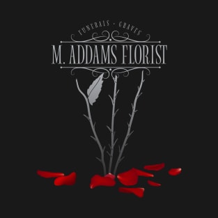 M. Addams Florist T-Shirt