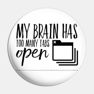 My brain has too many tabs open funny sayings and sarcasm quote Pin