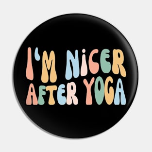 I'm Nicer After Yoga | Funny Yogi | Yoga Class Pin