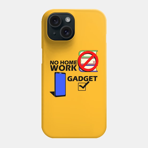 No Homework Gadget Yes Phone Case by Capturedtee