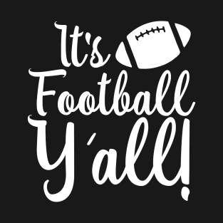 its football yall sourn accent american football lover T-Shirt